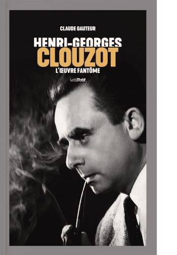 Henri-Georges Clouzot, l’œuvre fantôme