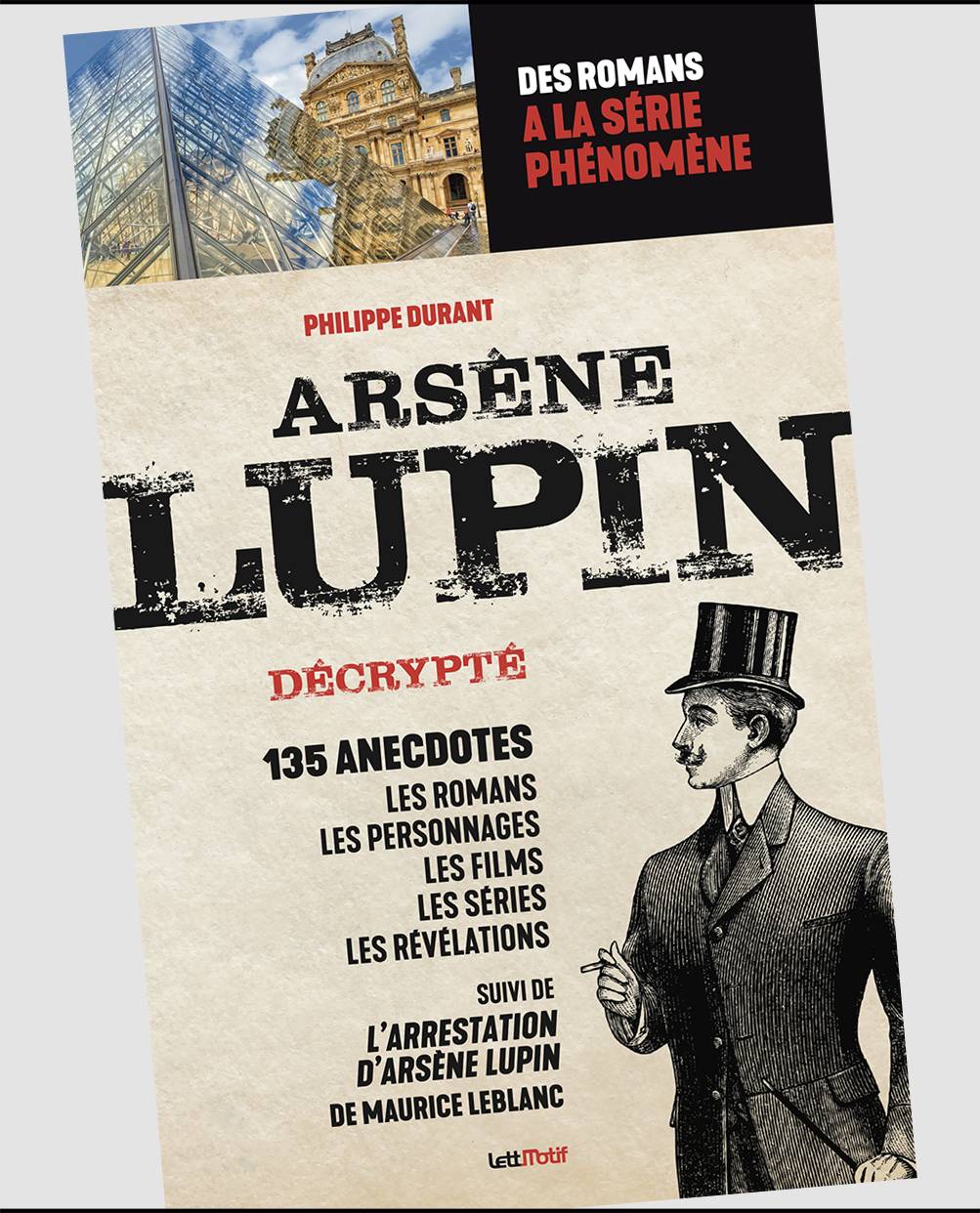 Arsene Lupin Decrypte Des Romans De Maurice Leblanc A La Serie Phenomene Editions Lettmotif