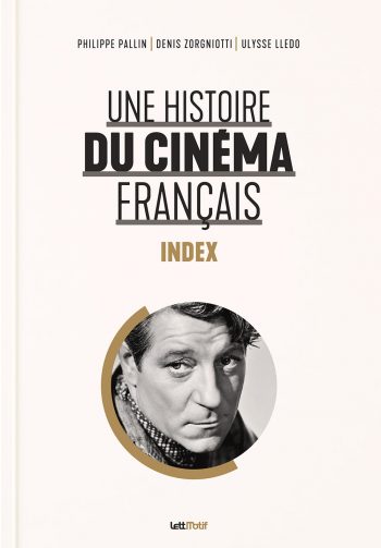 Une histoire du cinéma français (index général) - éditions LettMotif